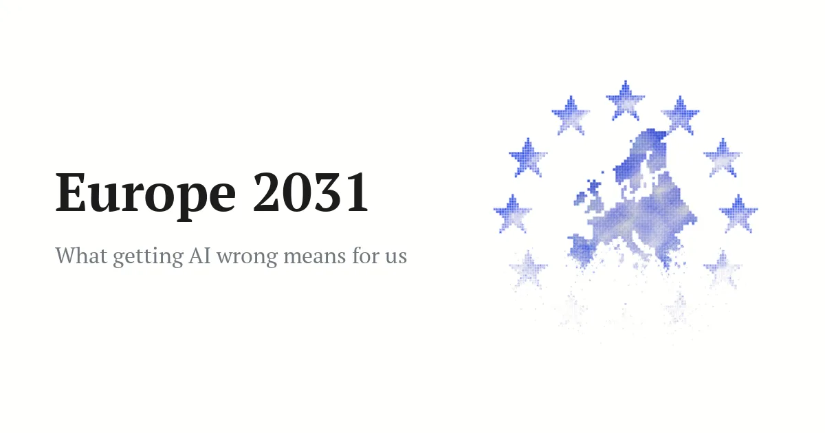Europe 2031 — What getting AI wrong means for us